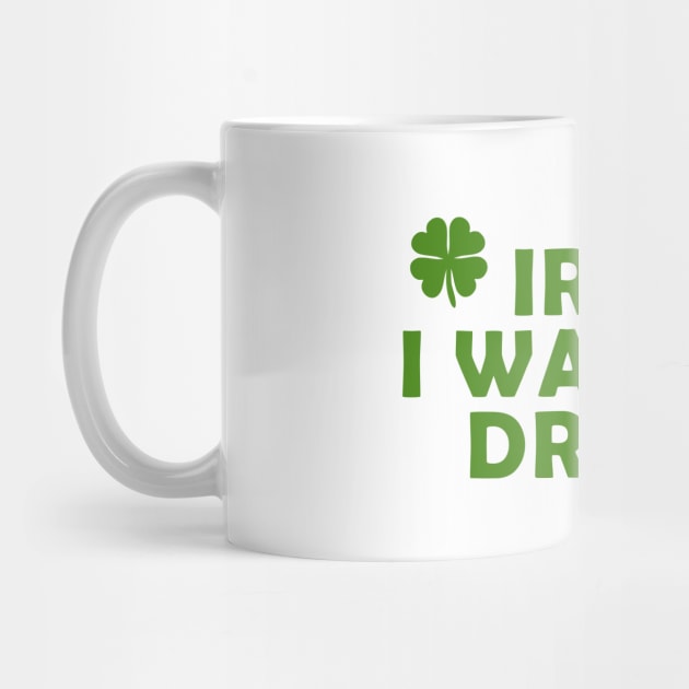 Irish I was less drunk by PaletteDesigns